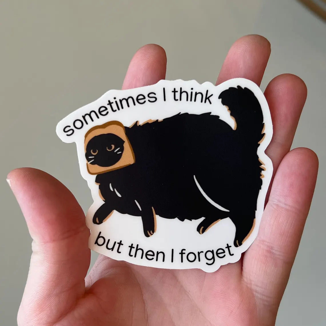"Sometimes I think but then I forget" Funny Cat Vinyl Sticker