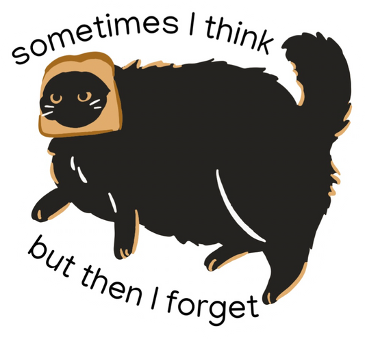 "Sometimes I think but then I forget" Funny Cat Vinyl Sticker